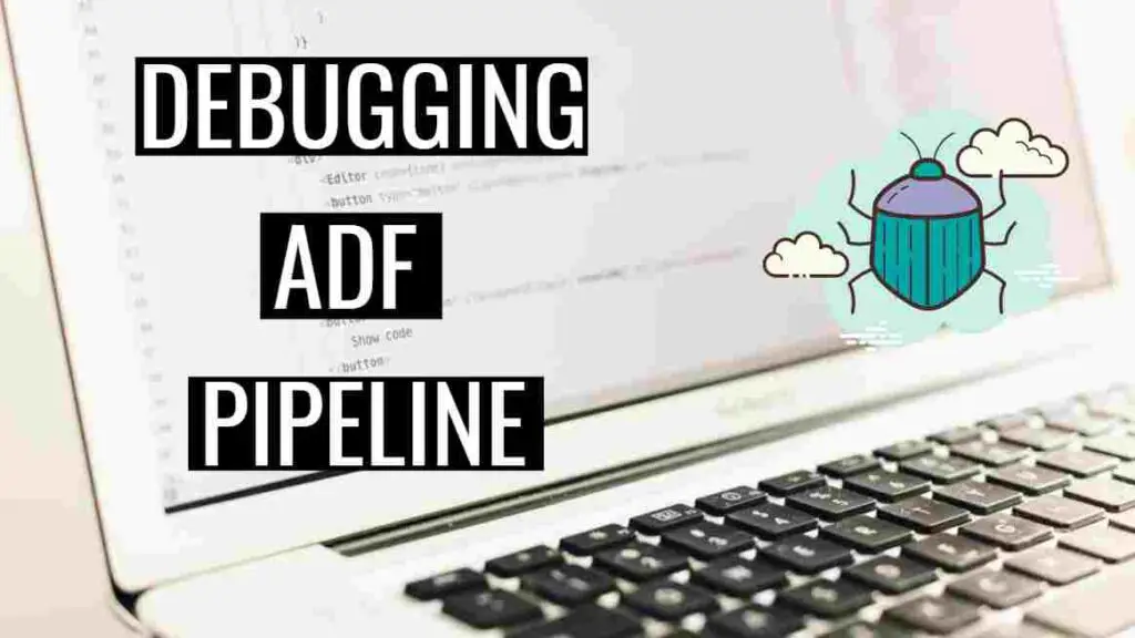 Debug Azure Data Factory Pipeline