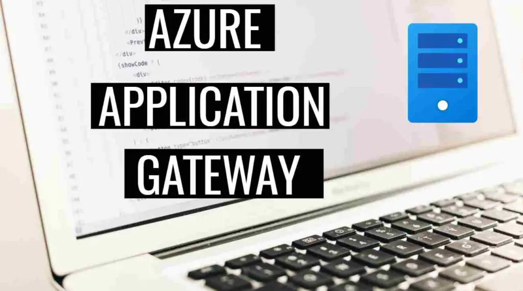 What is Azure Application Gateway its Features and How to create it