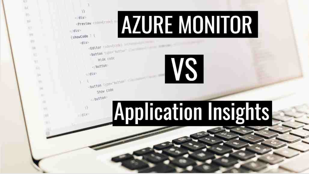 Azure Monitor vs Application Insights