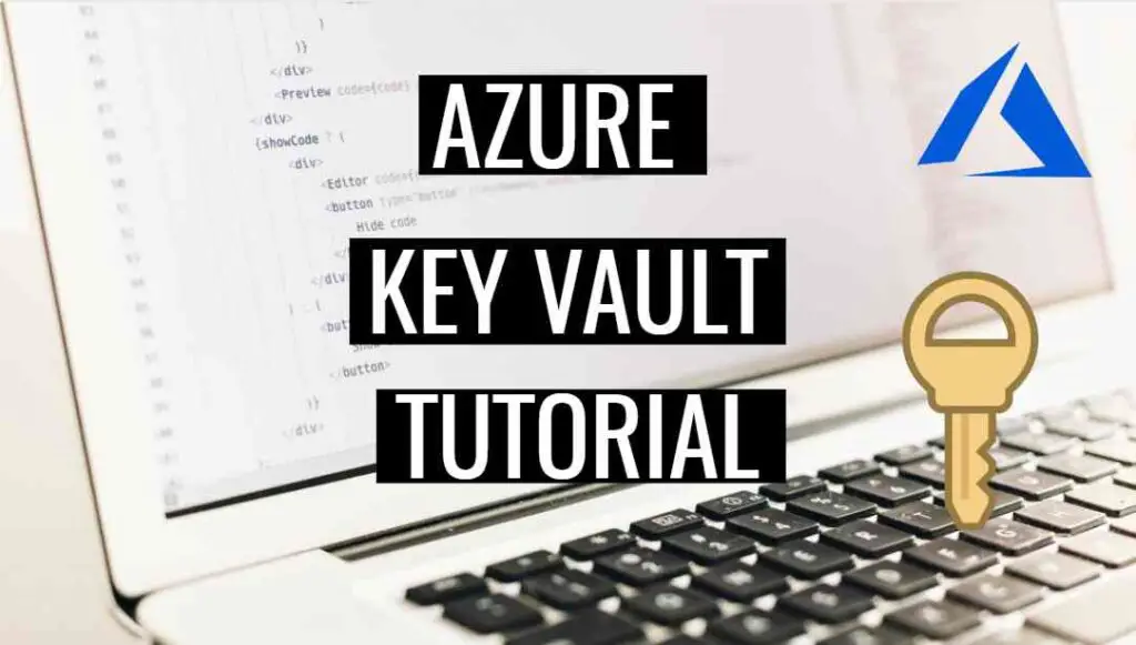 Explained Azure Key Vault with Practical Example