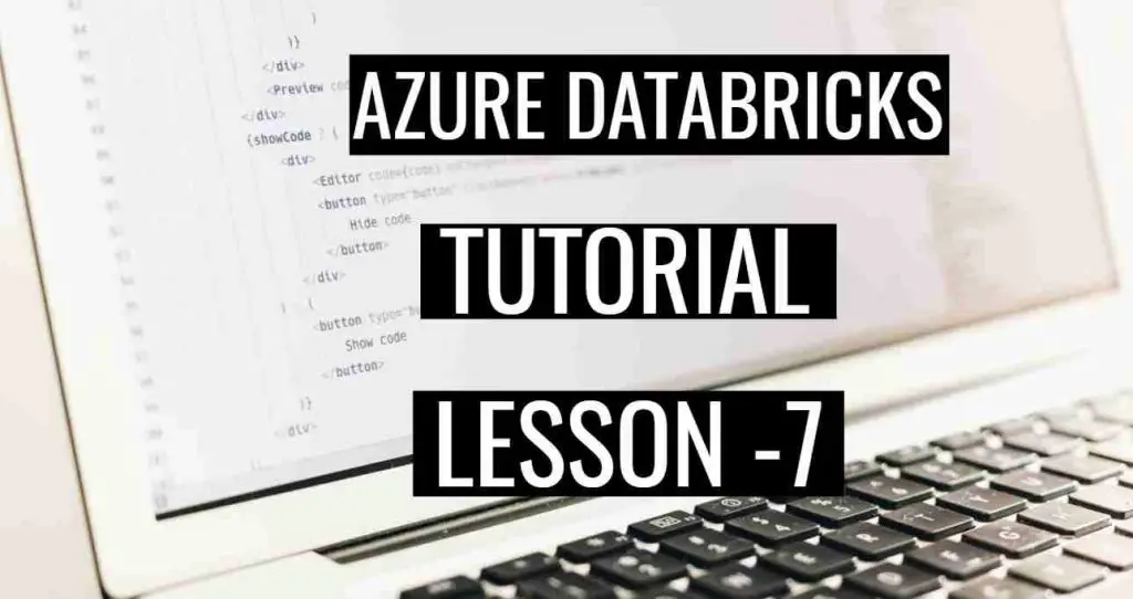 Lesson 7: Azure Databricks Spark Tutorial – Spark SQL
