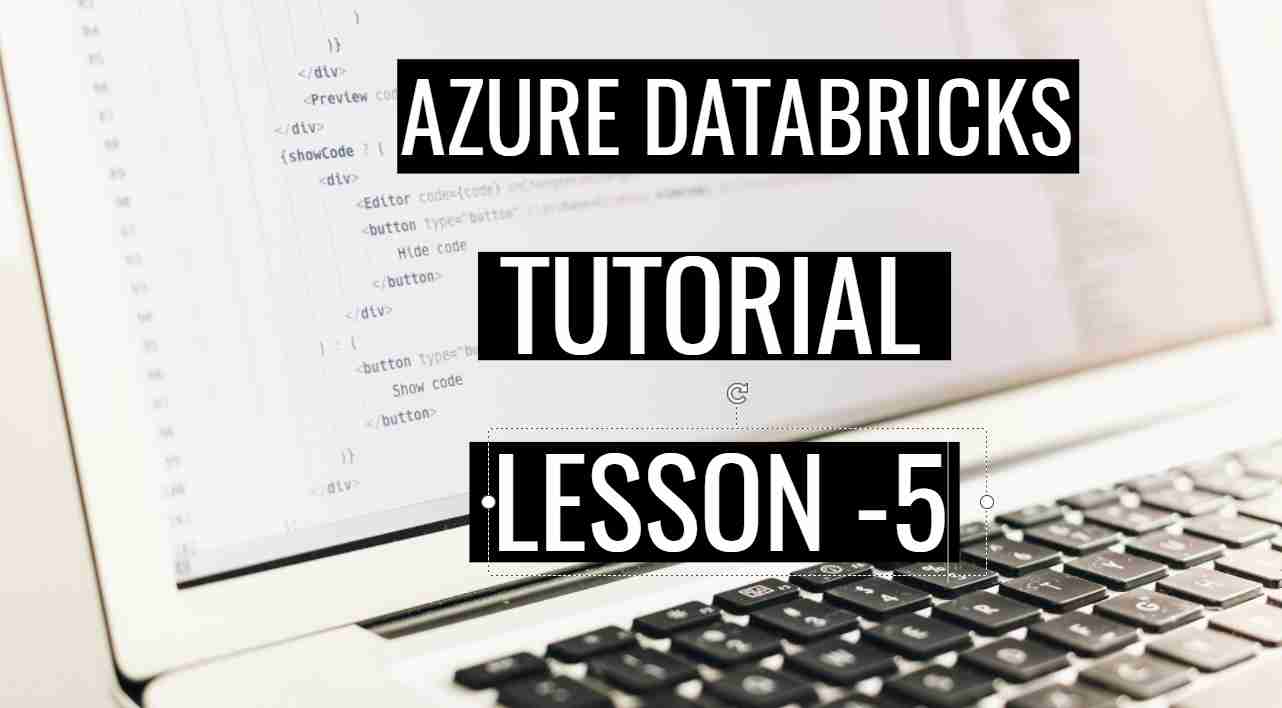 Azure Databricks Tutorial Lesson 5