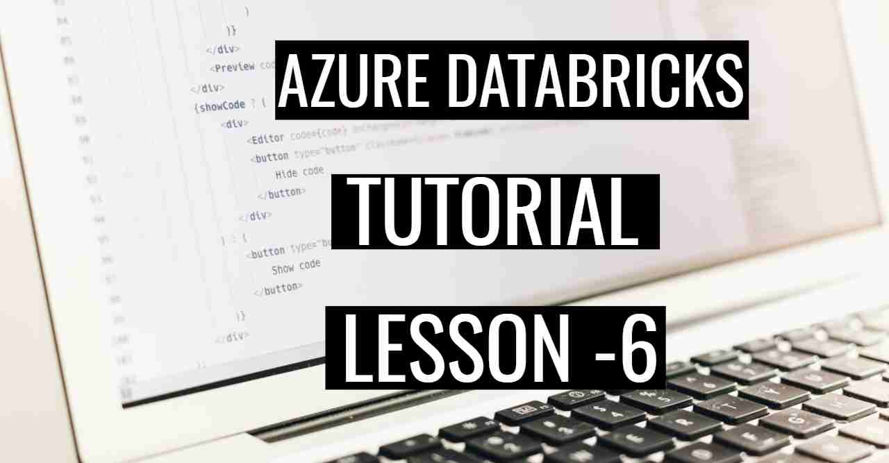 Azure Databricks Tutorial Lesson 6