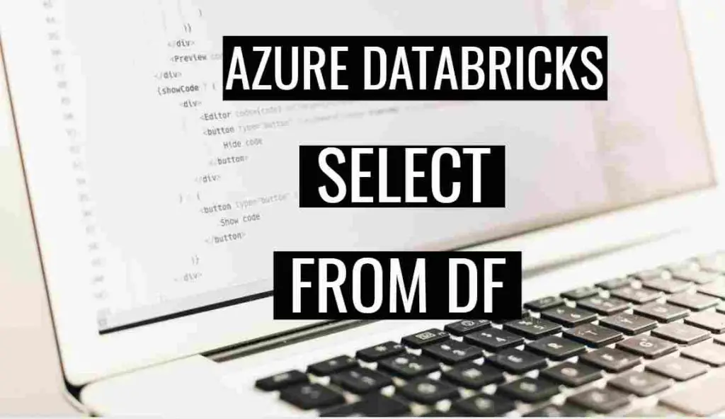 How to Select Columns From DataFrame in Databricks