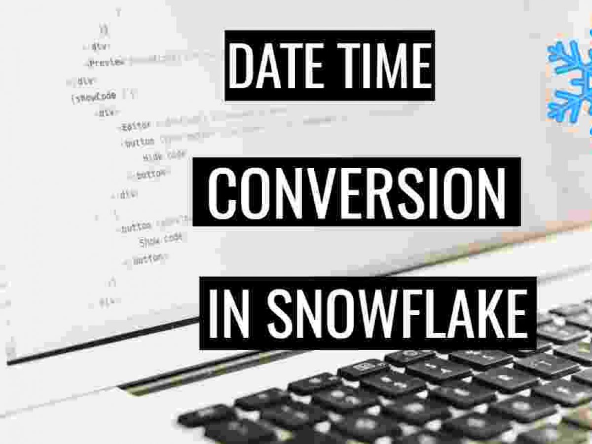 DateTime conversions in Snowflake Cloud Data warehouse - AzureLib.com