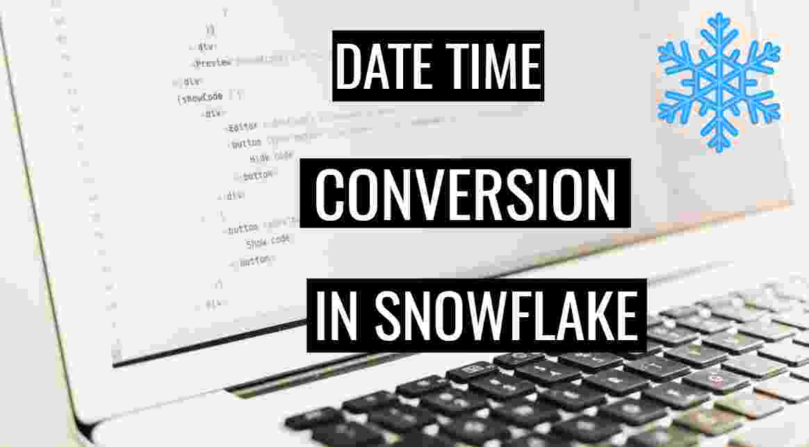 Date time conversion in Snowflake