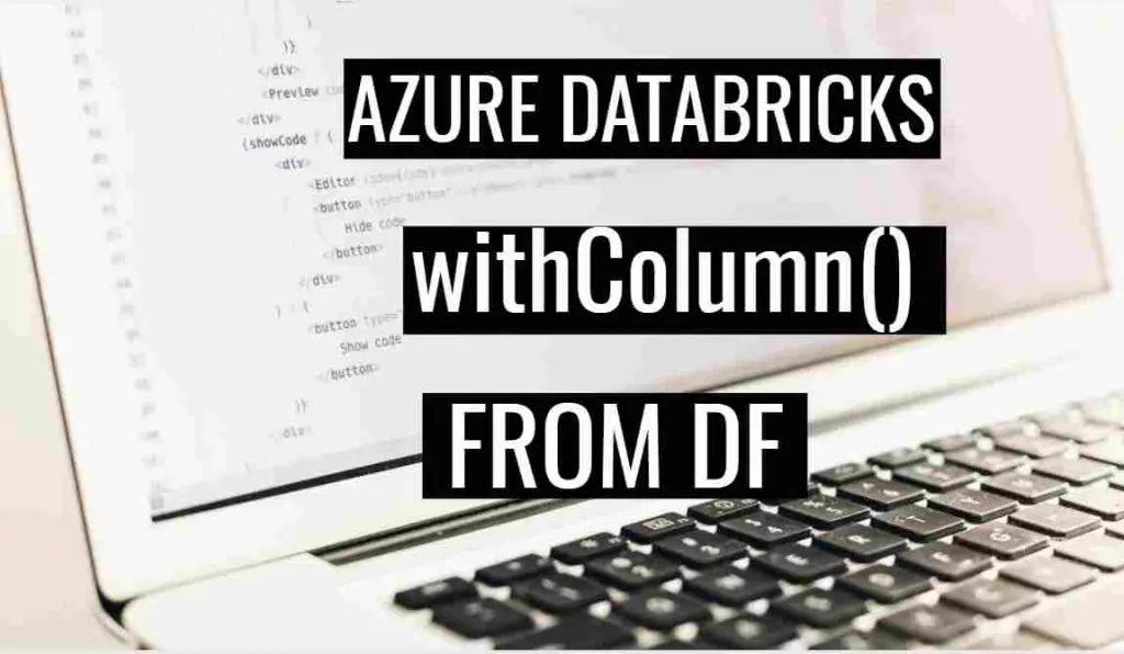 WithColumn() Usage in Databricks with Examples