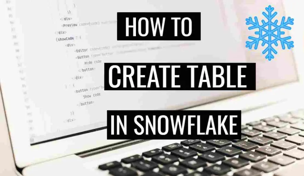 HOW TO CREATE A TABLE IN SNOWFLAKE?
