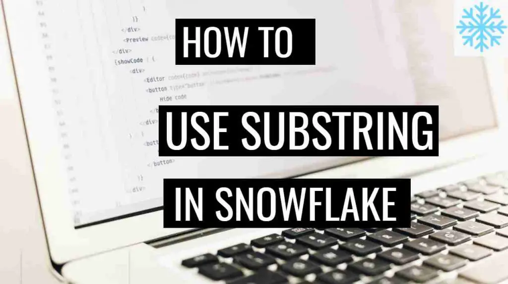 Explained: SUBSTRING() function in the Snowflake?
