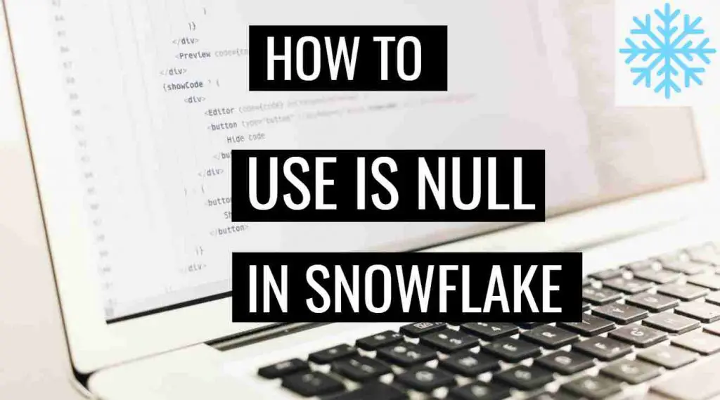 Explained: IS NULL() function in Snowflake?