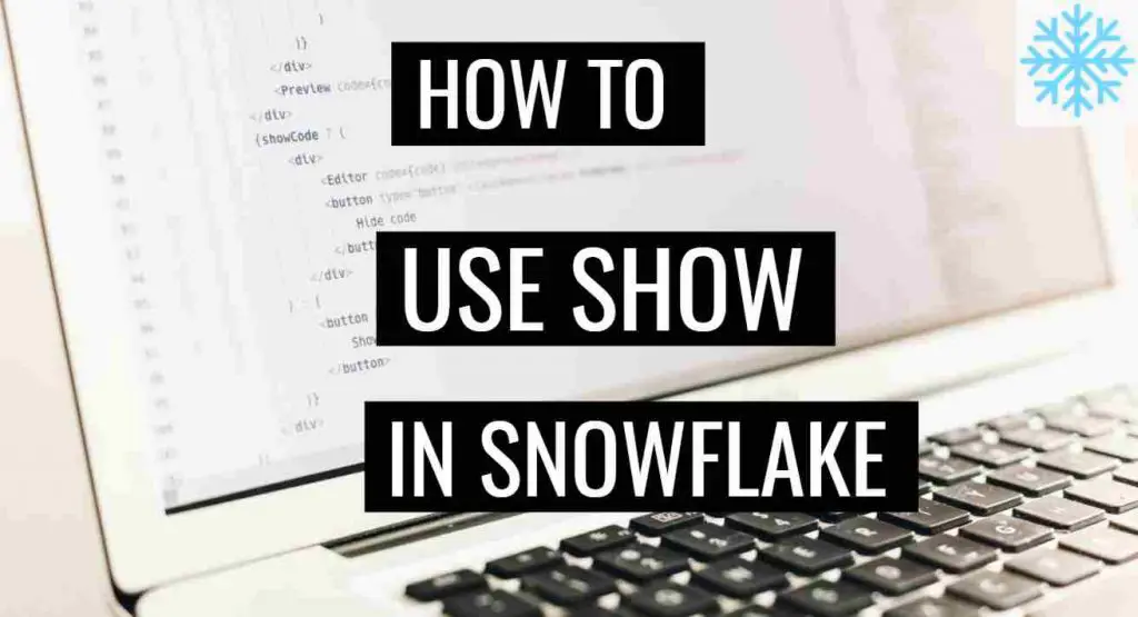 What is SHOW function in Snowflake?