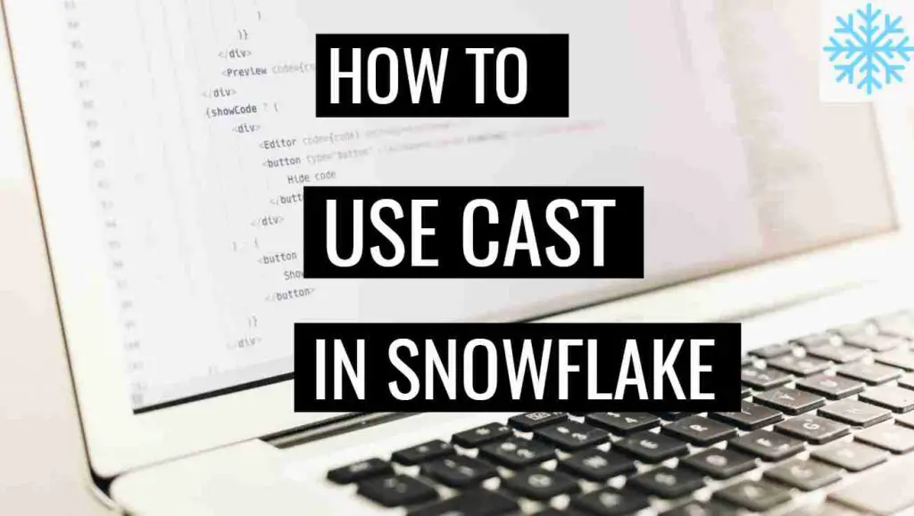 Explained: CAST() function in Snowflake?