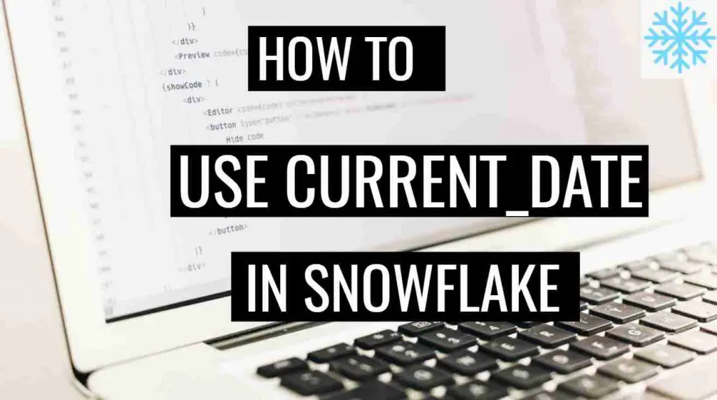 Explained: CURRENT_DATE() function in Snowflake?