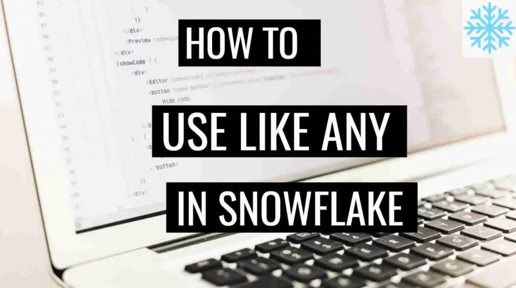 Explained: LIKE ANY() function in Snowflake ?
