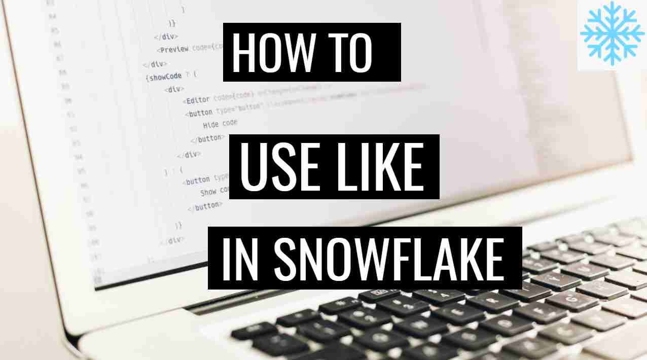 LIKE() function in Snowflake ?