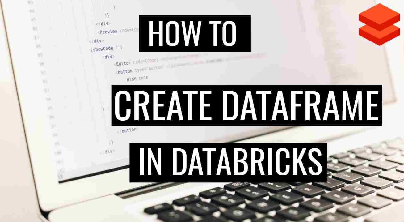 Explained: Create Dataframe in Databricks