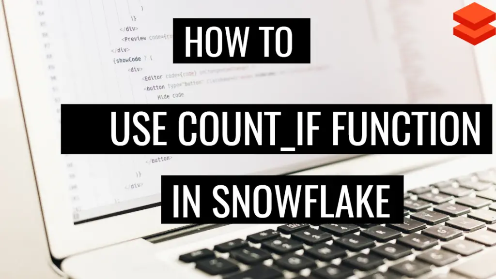 Explained: COUNT_IF() function in Snowflake?