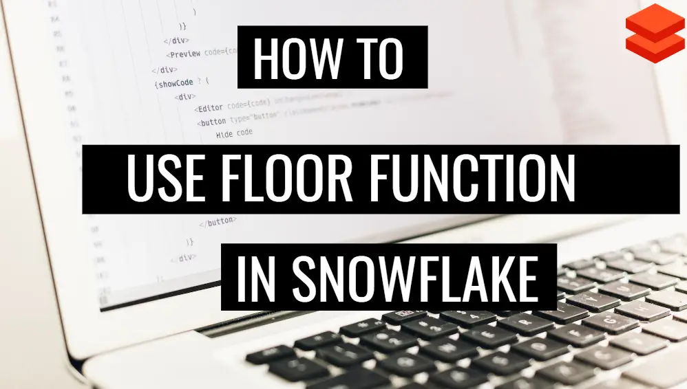 FLOOR FUNCTION IN SNOWFLAKE