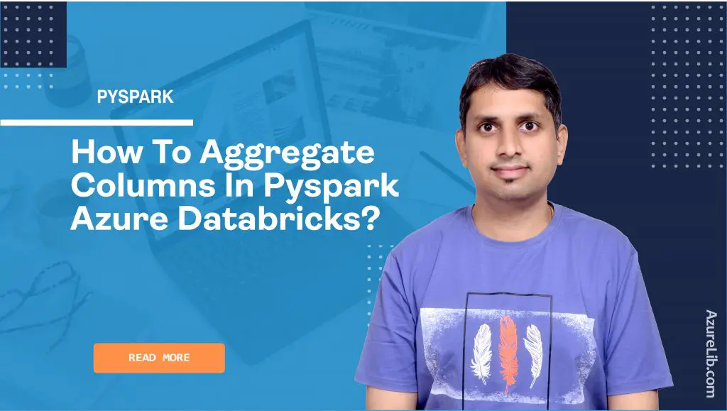 How to aggregate columns in PySpark Azure Databricks?