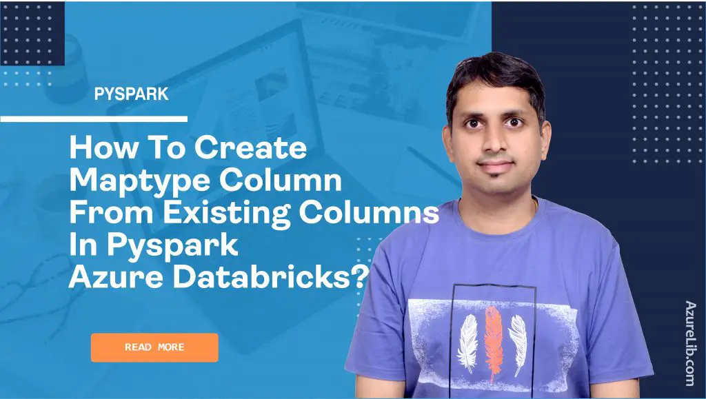 How to create MapType column from existing columns in PySpark Azure Databricks?