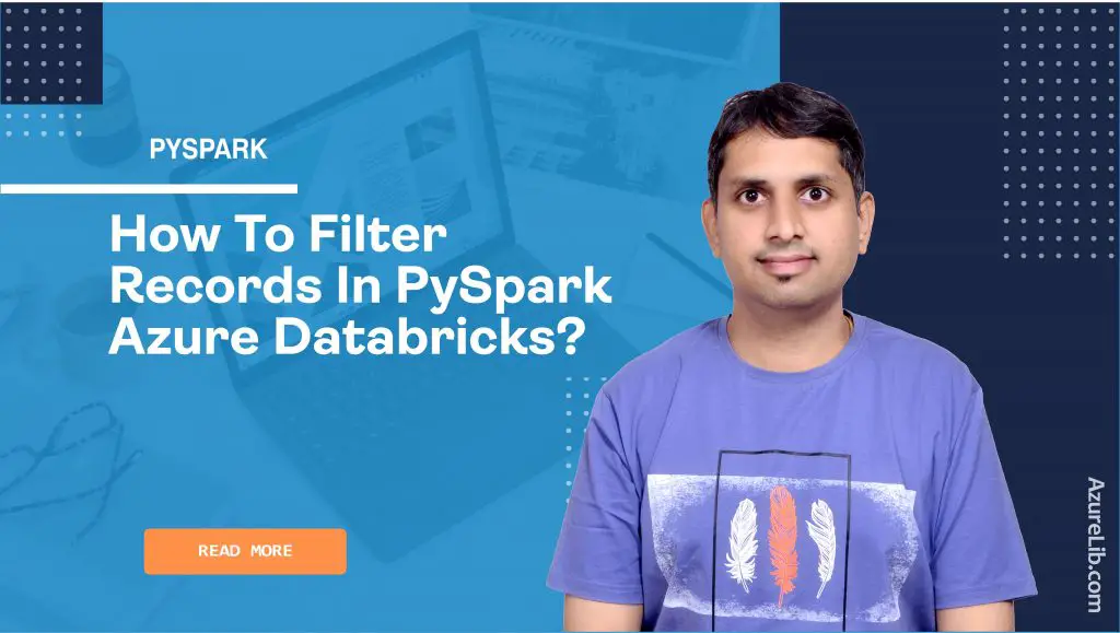 How to filter records of DataFrame in PySpark Azure Databricks?