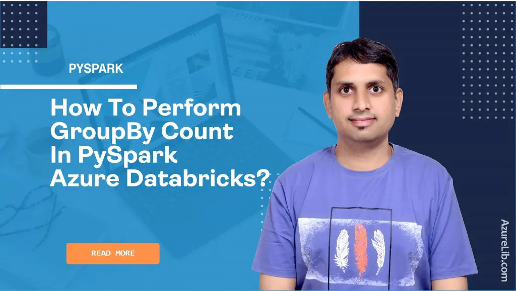 How to perform groupBy count in PySpark Azure Databricks?