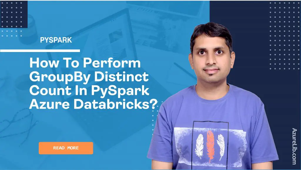 How to perform groupBy distinct count in PySpark Azure Databricks?