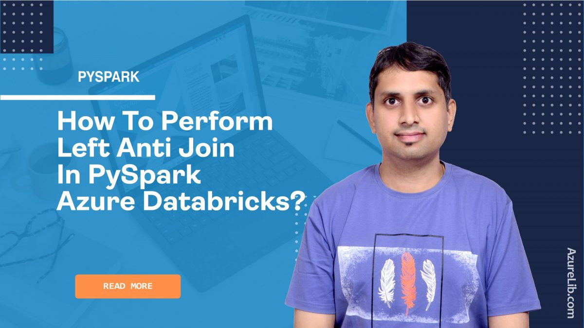 How to perform Left Anti Join in PySpark Azure Databricks?