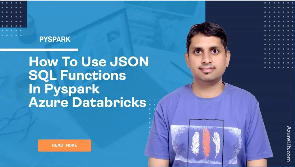 How to use JSON SQL Functions in PySpark Azure Databricks?