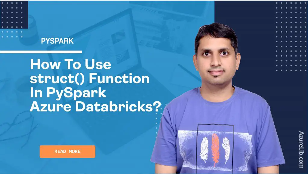 How to use struct() function in PySpark Azure Databricks?