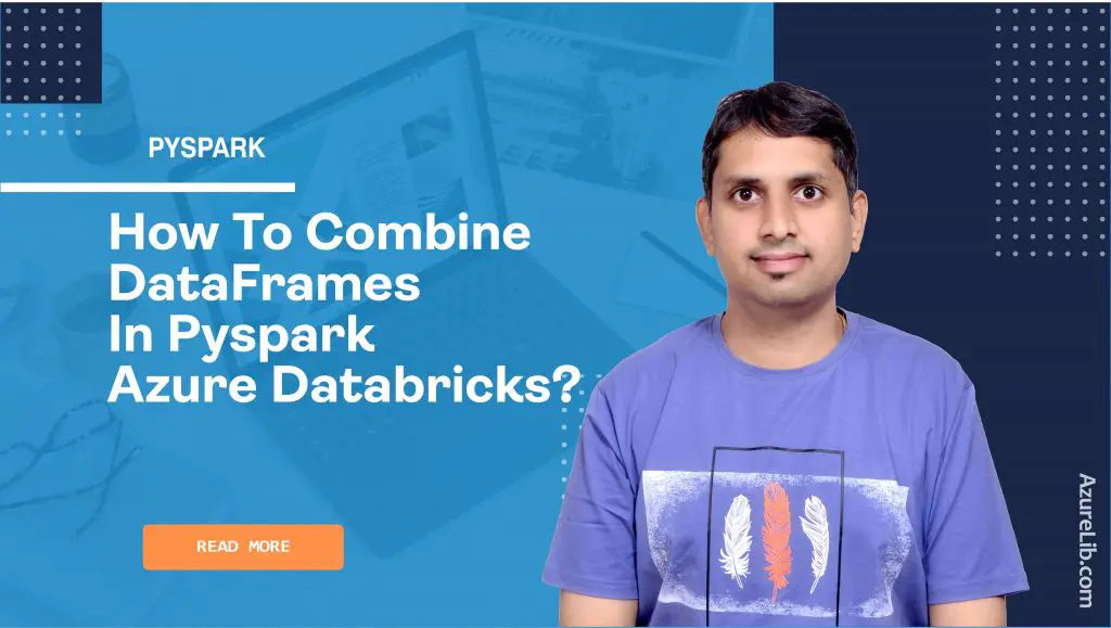 How to combine DataFrames in PySpark Azure Databricks?