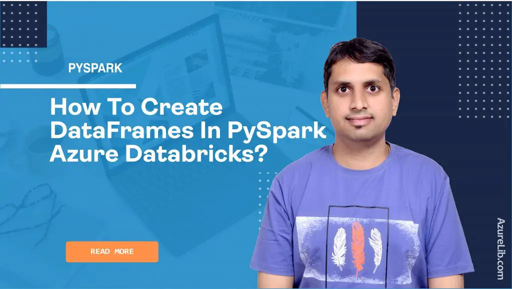 How to create DataFrames in PySpark Azure Databricks?