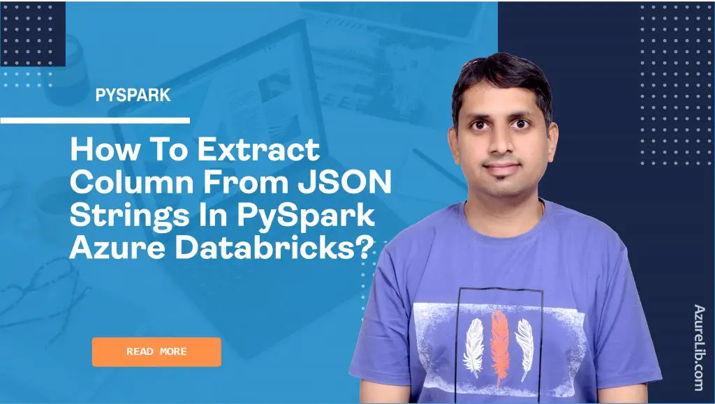 How to extract column from JSON strings in PySpark Azure Databricks?